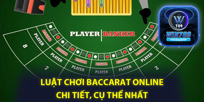 Luật chơi Baccarat online chi tiết, cụ thể nhất