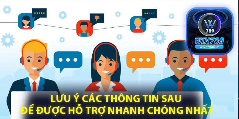 Lưu ý các thông tin sau để được hỗ trợ nhanh chóng nhất