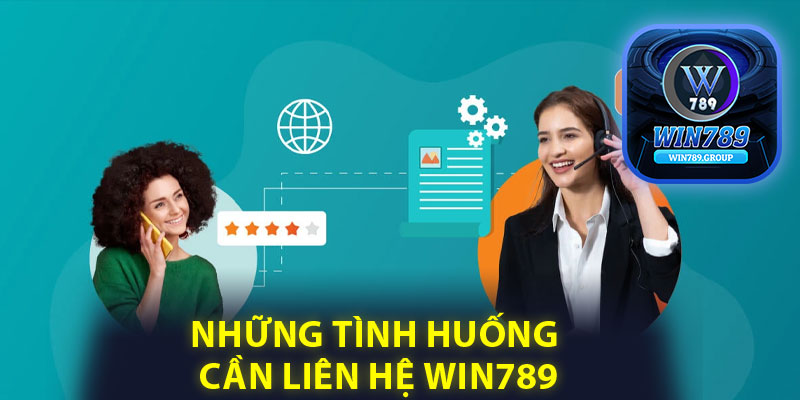 Những tình huống cần liên hệ Win789