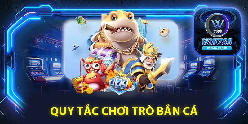 Quy tắc chơi trò bắn cá