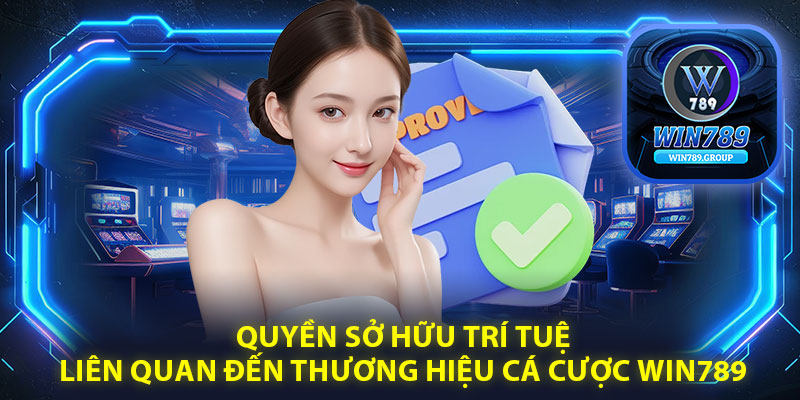 Quyền sở hữu trí tuệ liên quan đến thương hiệu cá cược Win789