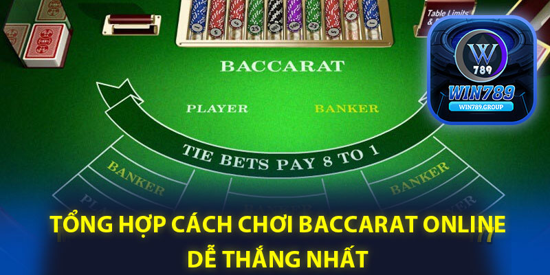 Tổng hợp cách chơi Baccarat online dễ thắng nhất